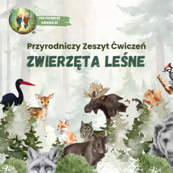 Przyrodniczy Zeszyt Ćwiczeń. Zwierzęta Leśne
