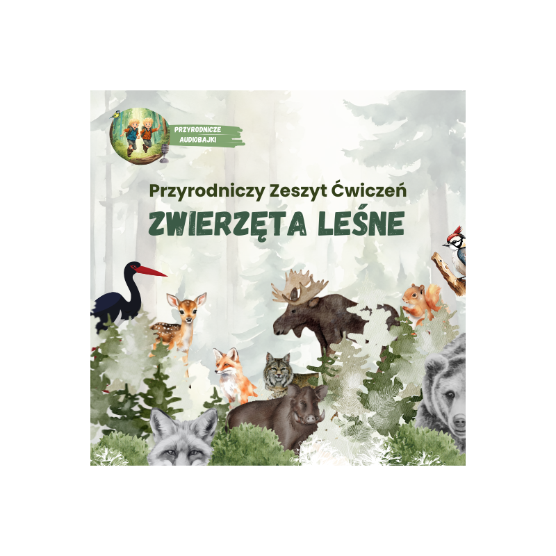 Przyrodniczy Zeszyt Ćwiczeń. Zwierzęta Leśne